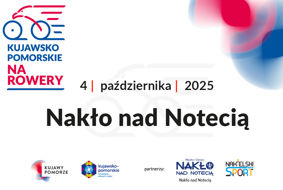 KUJAWSKO-POMORSKIE NA ROWERY 2025. RAJD W NAKLE NAD NOTECIĄ
